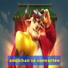 amiichan se converteu